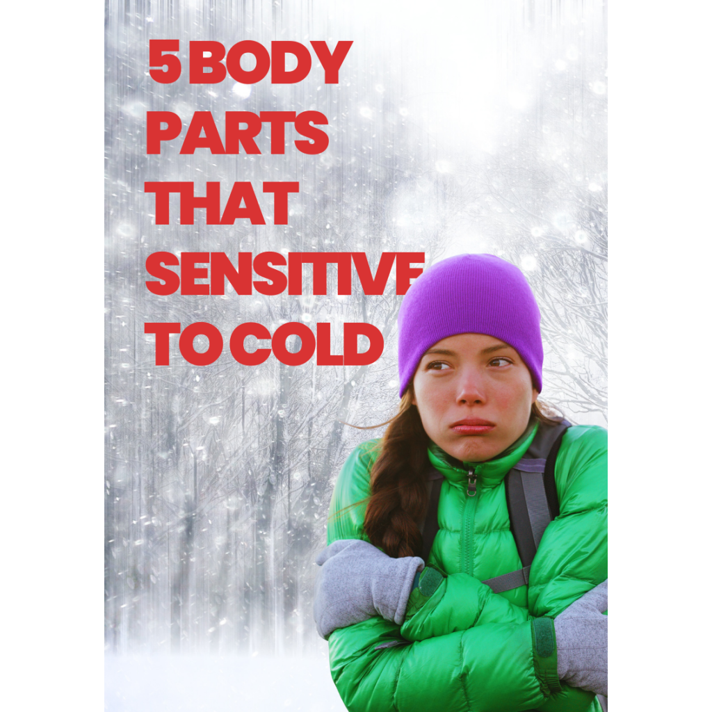5 body parts that sensitive to cold
