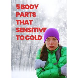 5 body parts that sensitive to cold and need to be covered properly