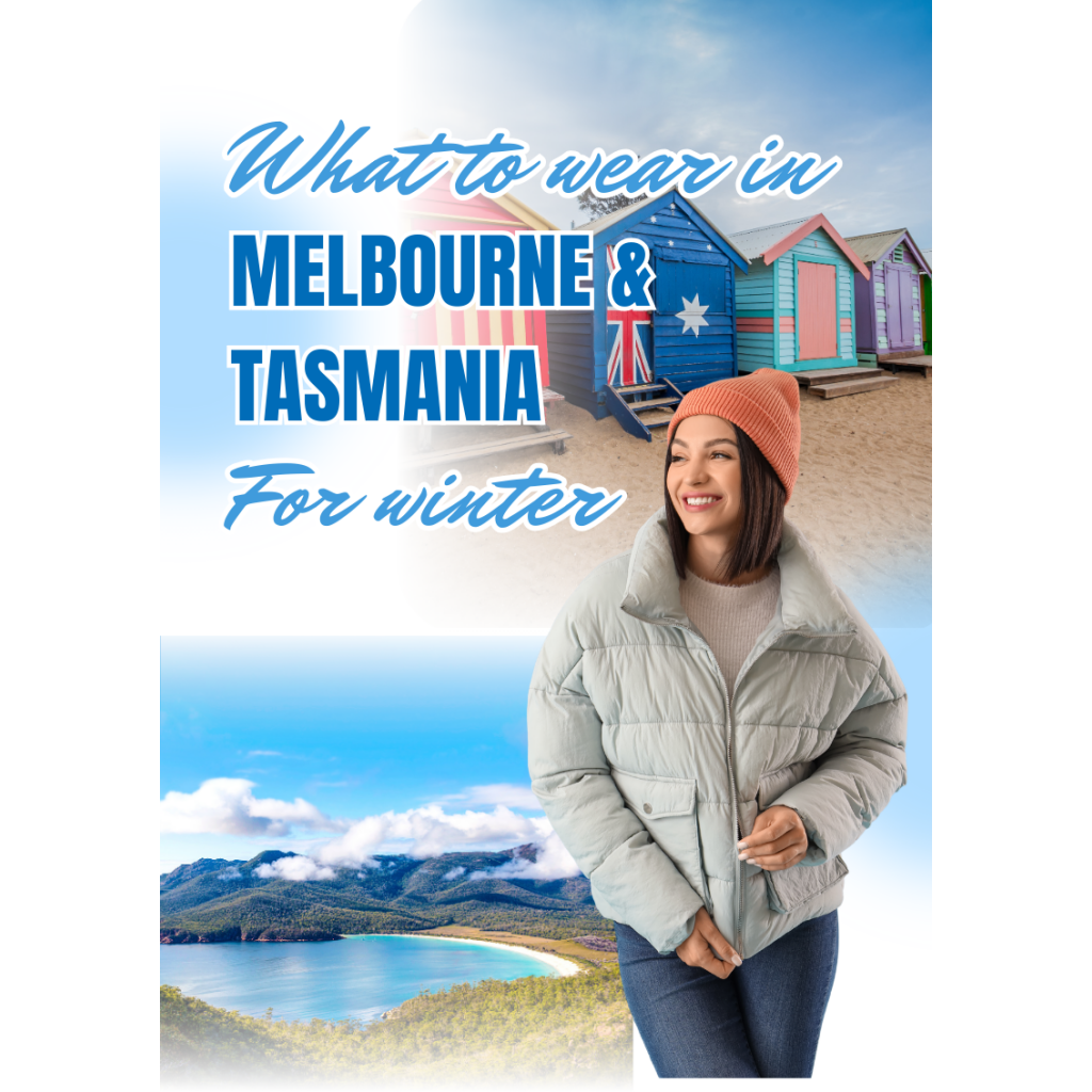 What to wear in Melbourne and Tasmania during winter