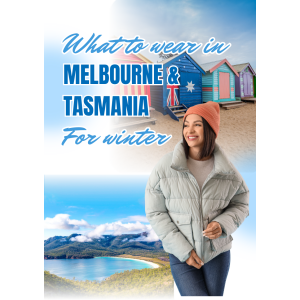 What to wear in Melbourne and Tasmania during winter
