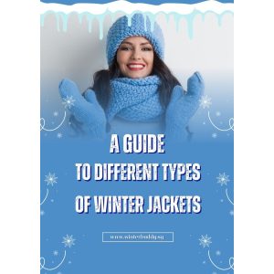 A guide of different winter jackets